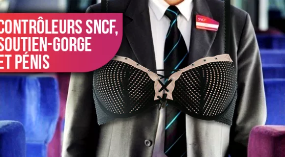 Image de couverture de l'article : Contrôleurs SNCF, soutien-gorge et pénis