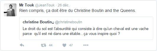 @JeanTouk  26 déc. Mr Touk a retweeté christine Boutinن Rien compris, ça doit être du Christine Boutin and the Queens. 