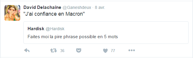 David Delachaîne ‏@Ganeshdeux David Delachaîne a retweeté Hardisk "J'ai confiance en Macron"