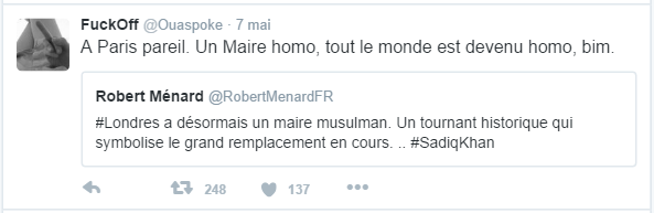 FuckOff ‏@Ouaspoke  7 mai FuckOff a retweeté Robert Ménard A Paris pareil. Un Maire homo, tout le monde est devenu homo, bim.