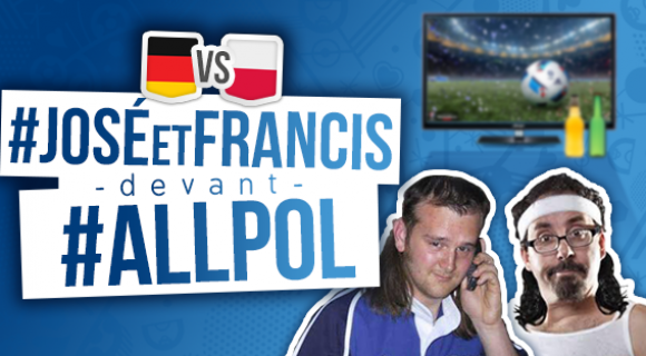 Image de couverture de l'article : Euro 2016 : José et Francis commentent Allemagne-Pologne