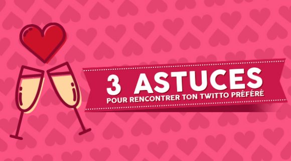 Image de couverture de l'article : Top 3 des astuces pour rencontrer ton twitto préféré