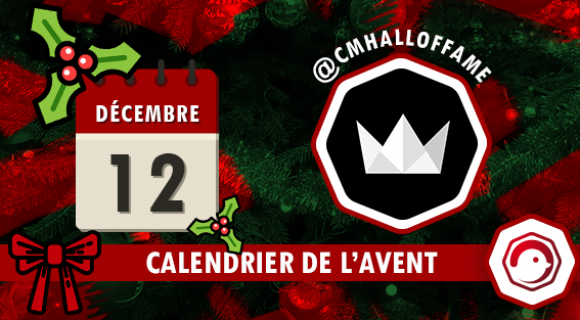 Image de couverture de l'article : Calendrier de l’Avent Twog 2016 | 12 décembre : CM Hall of Fame