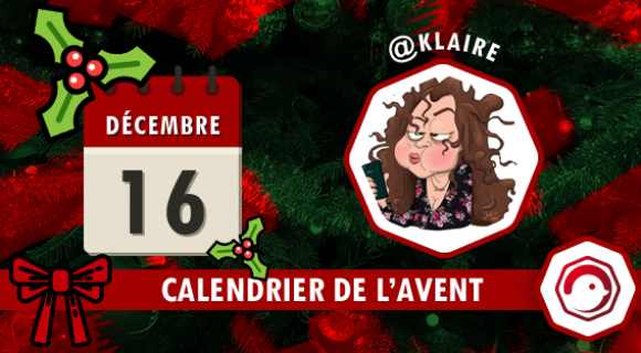 Image de couverture de l'article : Calendrier de l’Avent Twog 2016 | 16 décembre : Klaire fait Grrr