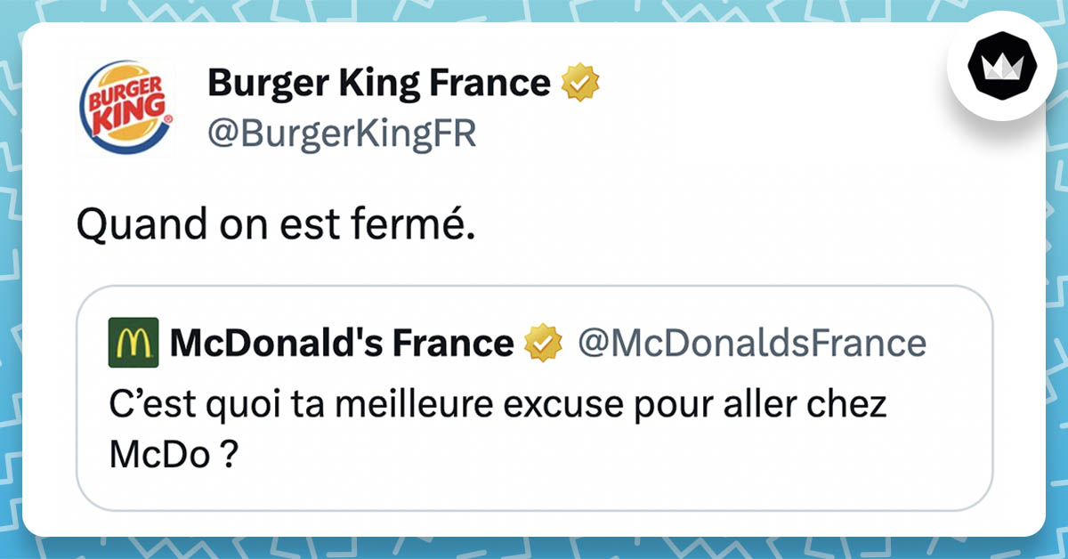 tweet de Burger King France : Quand on est fermé. Ils répondent au tweet de McDonald's France : C’est quoi ta meilleure excuse pour aller chez McDo ?