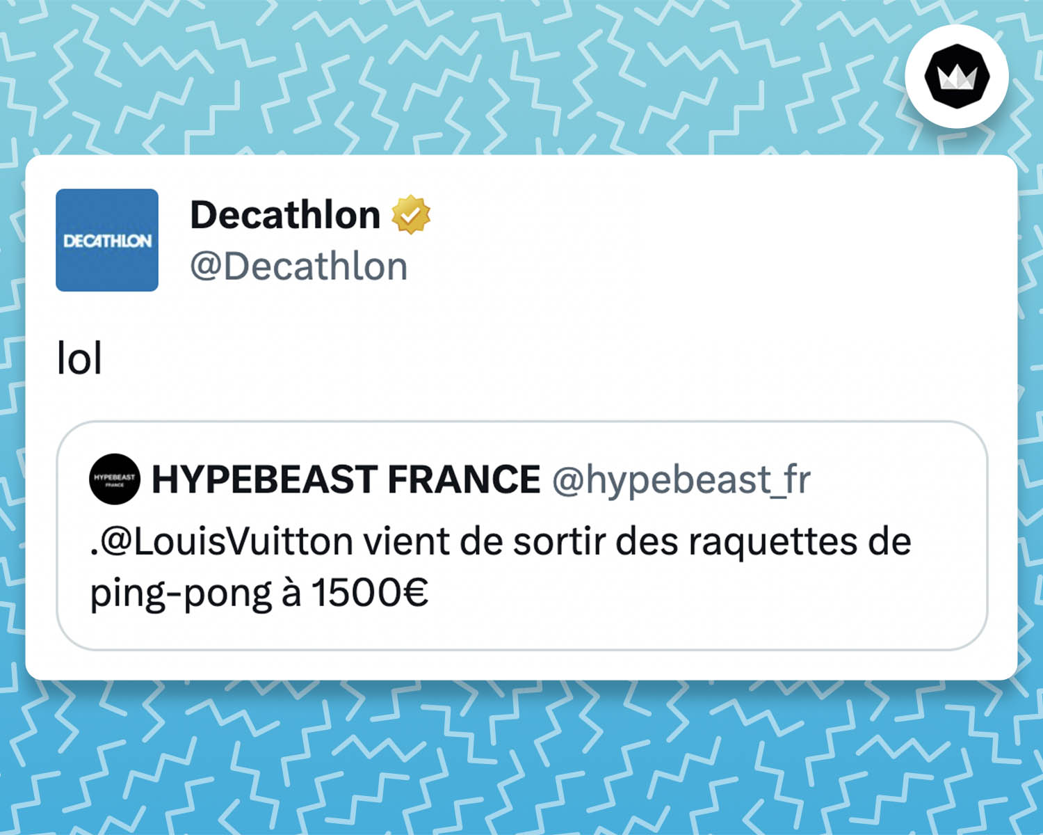 Tweet de Décathlon : 
"lol"

La marque répond à une annonce : @LouisVuitton vient de sortir des raquettes de ping-pong à 1500€ 