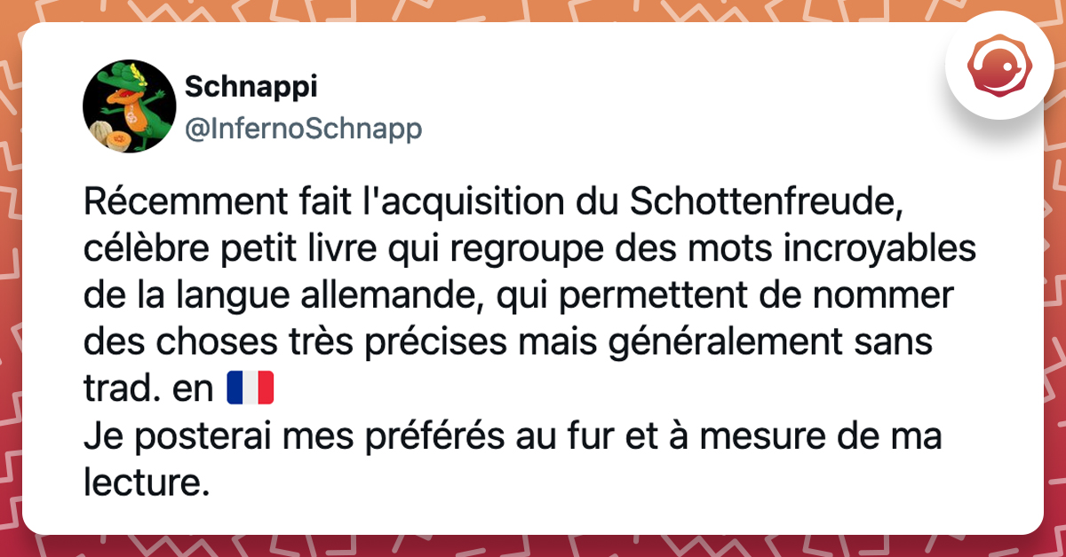 @InfernoSchnapp Récemment fait l'acquisition du Schottenfreude, célèbre petit livre qui regroupe des mots incroyables de la langue allemande, qui permettent de nommer des choses très précises mais généralement sans trad. en 🇨🇵 Je posterai mes préférés au fur et à mesure de ma lecture.