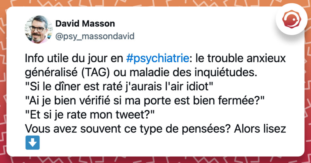 @psy_massondavid Info utile du jour en #psychiatrie: le trouble anxieux généralisé (TAG) ou maladie des inquiétudes. "Si le dîner est raté j'aurais l'air idiot" "Ai je bien vérifié si ma porte est bien fermée?" "Et si je rate mon tweet?" Vous avez souvent ce type de pensées? Alors lisez ⬇️ 1/15