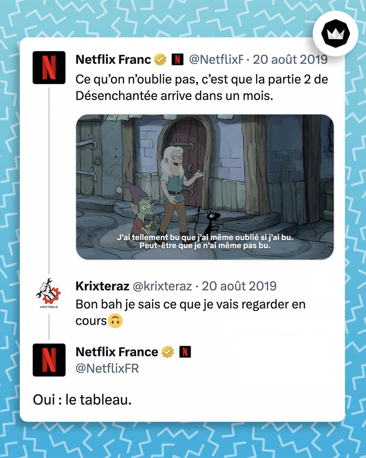 Tweet de @NetflixFR : "Ce qu’on n’oublie pas, c’est que la partie 2 de Désenchantée arrive dans un mois." Tweet de @krixteraz : "Bon bah je sais ce que je vais regarder en cours🙃" Tweet de @NetflixFR : "Oui : le tableau."