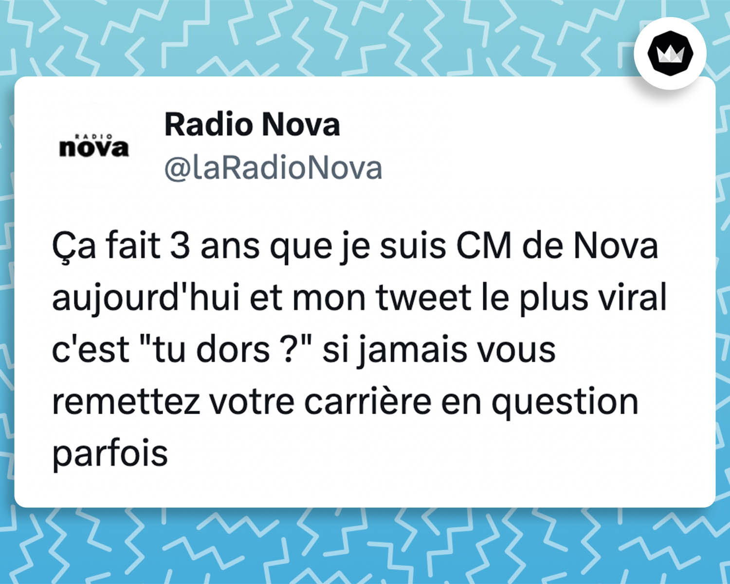 tweet de Radio Nova : Ça fait 3 ans que je suis CM de Nova aujourd'hui et mon tweet le plus viral c'est "tu dors ?" si jamais vous remettez votre carrière en question parfois