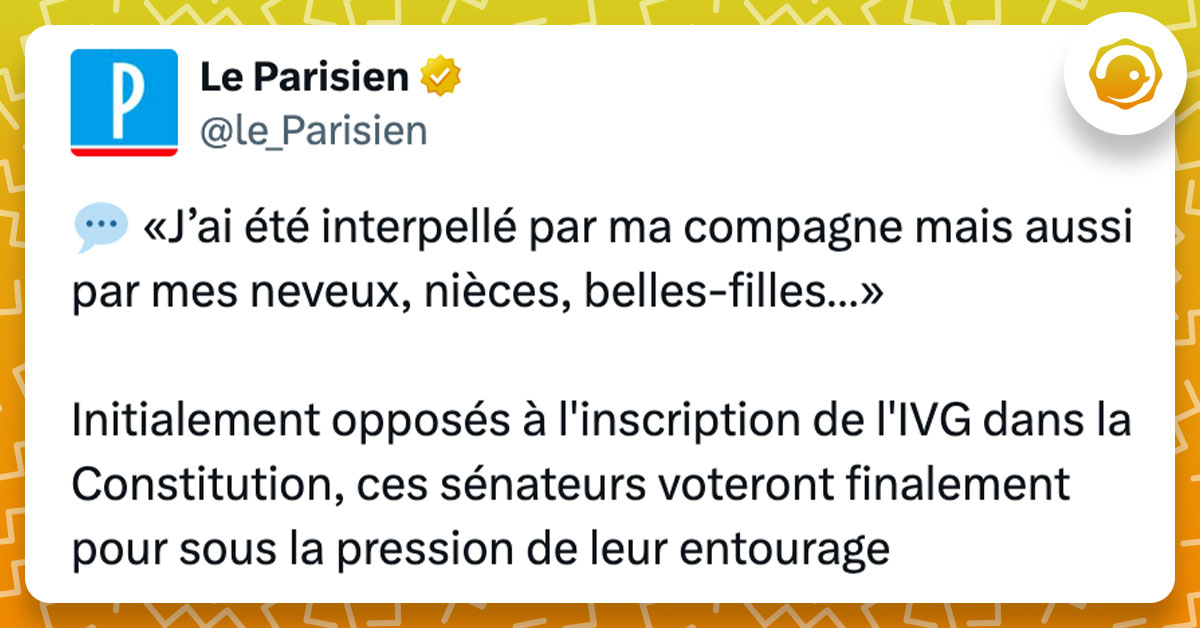 Tweet de @le_Parisien : "«J’ai été interpellé par ma compagne mais aussi par mes neveux, nièces, belles-filles…» Initialement opposés à l'inscription de l'IVG dans la Constitution, ces sénateurs voteront finalement pour sous la pression de leur entourage"