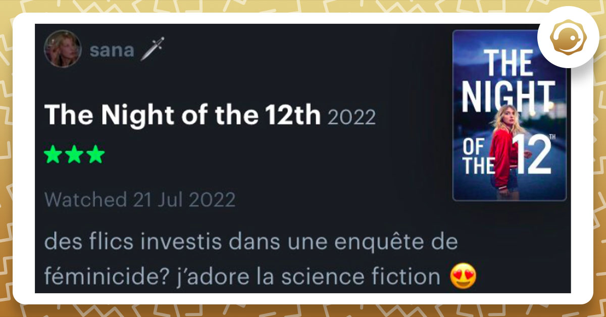 Review Letterboxd sur le film La Nuit du 12 : "Des flics investis dans une enquête de féminicide ? J'adore la science fiction"