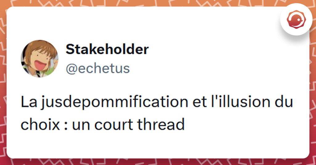 Tweet liseré de rouge de @echetus disant "La jusdepommification et l'illusion du choix : un court thread"