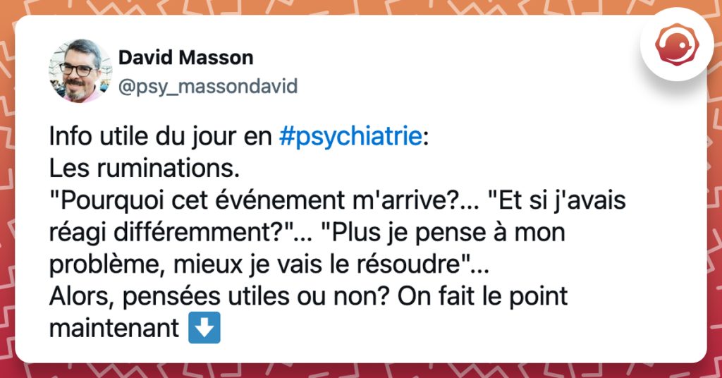 @psy_massondavid Info utile du jour en #psychiatrie: Les ruminations. "Pourquoi cet événement m'arrive?... "Et si j'avais réagi différemment?"... "Plus je pense à mon problème, mieux je vais le résoudre"... Alors, pensées utiles ou non? On fait le point maintenant ⬇️