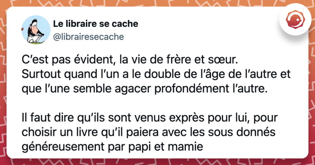 @librairesecache C’est pas évident, la vie de frère et sœur. Surtout quand l’un a le double de l’âge de l’autre et que l’une semble agacer profondément l’autre. Il faut dire qu’ils sont venus exprès pour lui, pour choisir un livre qu’il paiera avec les sous donnés généreusement par papi et mamie