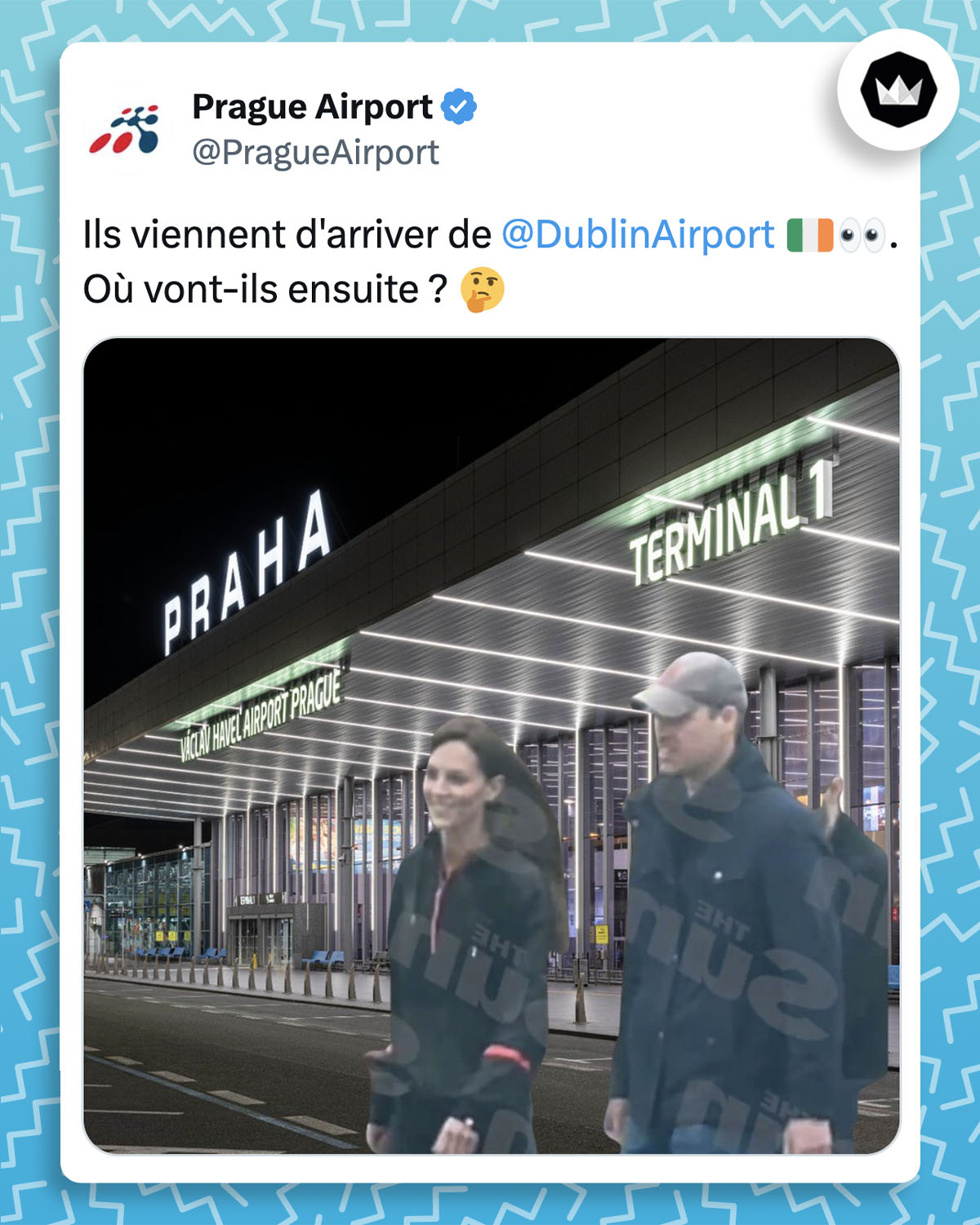 @PragueAirport :
"Ils viennent d'arriver de 
@DublinAirport
 🇮🇪👀. Où vont-ils ensuite ? 🤔"
Avec un photomontage de Kate Middleton et du Prince William à l'aéroport de Prague.