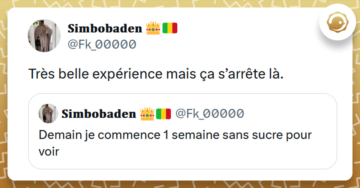 Tweet liseré de jaune de @Fk_00000 disant "Demain je commence 1 semaine sans sucre pour voir". Tweet de @Fk_00000 répondant "Très belle expérience mais sa s’arrête la."