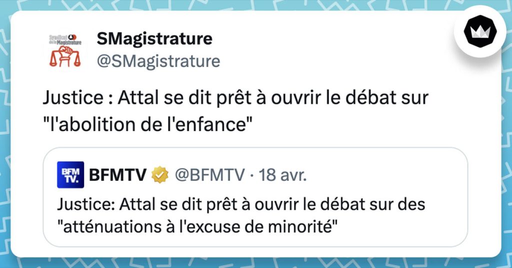 @BFMTV : "Justice: Attal se dit prêt à ouvrir le débat sur des "atténuations à l'excuse de minorité"." @SMagistrature : "Justice : Attal se dit prêt à ouvrir le débat sur "l'abolition de l'enfance"."