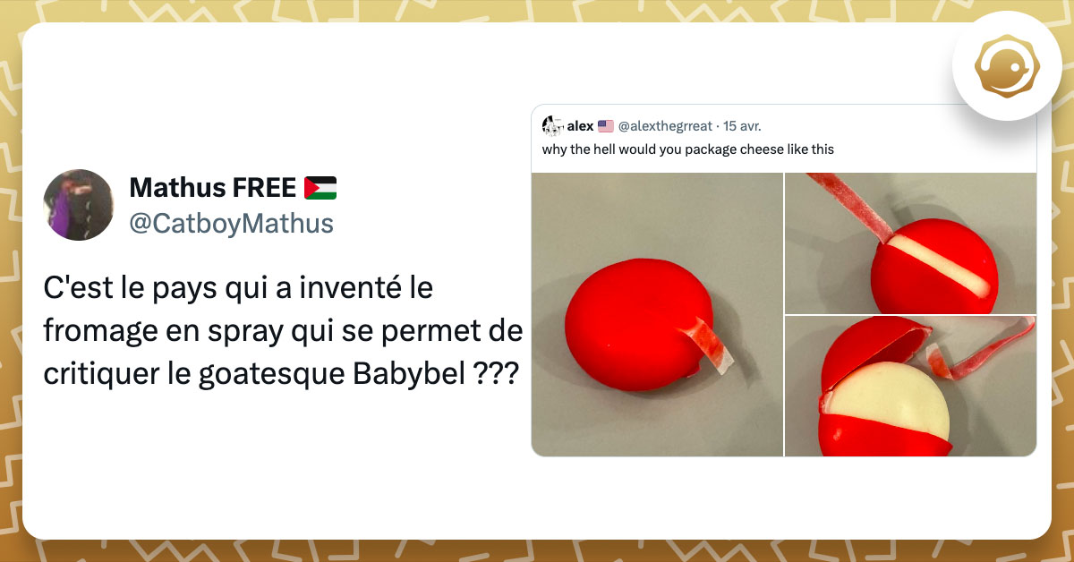 Tweet de @CatboyMathus : "C'est le pays qui a inventé le fromage en spray qui se permet de critiquer le goatesque Babybel ???"