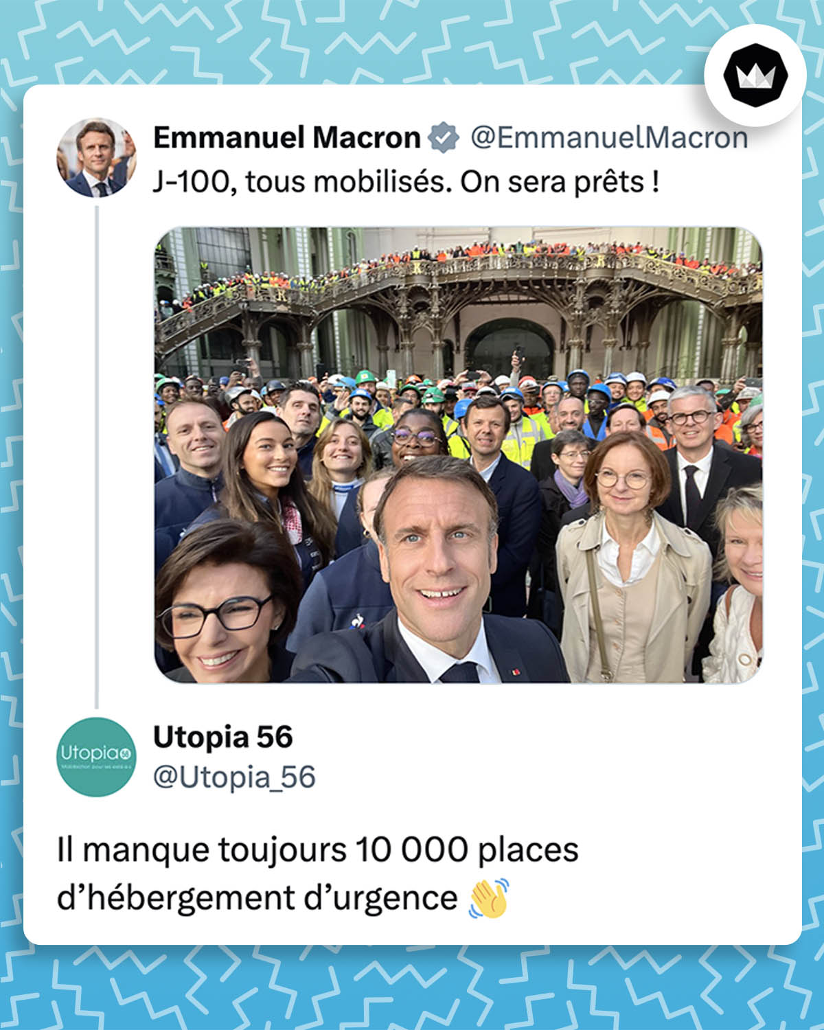 @EmmanuelMacron :
"J-100, tous mobilisés. On sera prêts !"
@Utopia_56 :
"Il manque toujours 10 000 places d’hébergement d’urgence 👋"