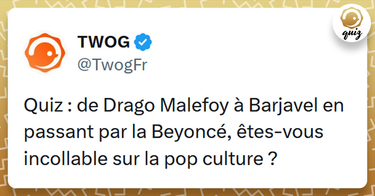 Tweet liseré de jaune de @TwogFr disant "Quiz : de Drago Malefoy à Barjavel en passant par la Beyoncé, êtes-vous incollable sur la pop culture ?"