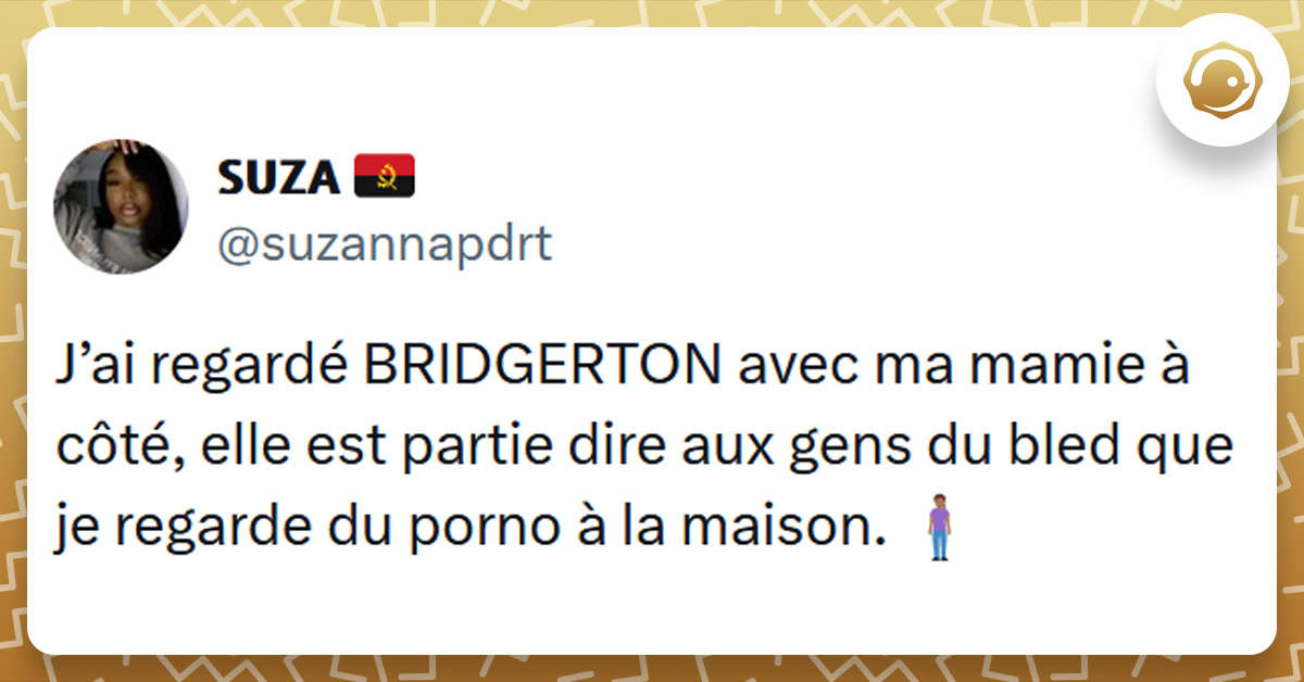Tweet liser&eacute; de jaune de @suzannapdrt disant "J&rsquo;ai regard&eacute; BRIDGERTON avec ma mamie &agrave; c&ocirc;t&eacute;, elle est partie dire aux gens du bled que je regarde du porno &agrave; la maison. 🧍🏾&zwj;♀️"