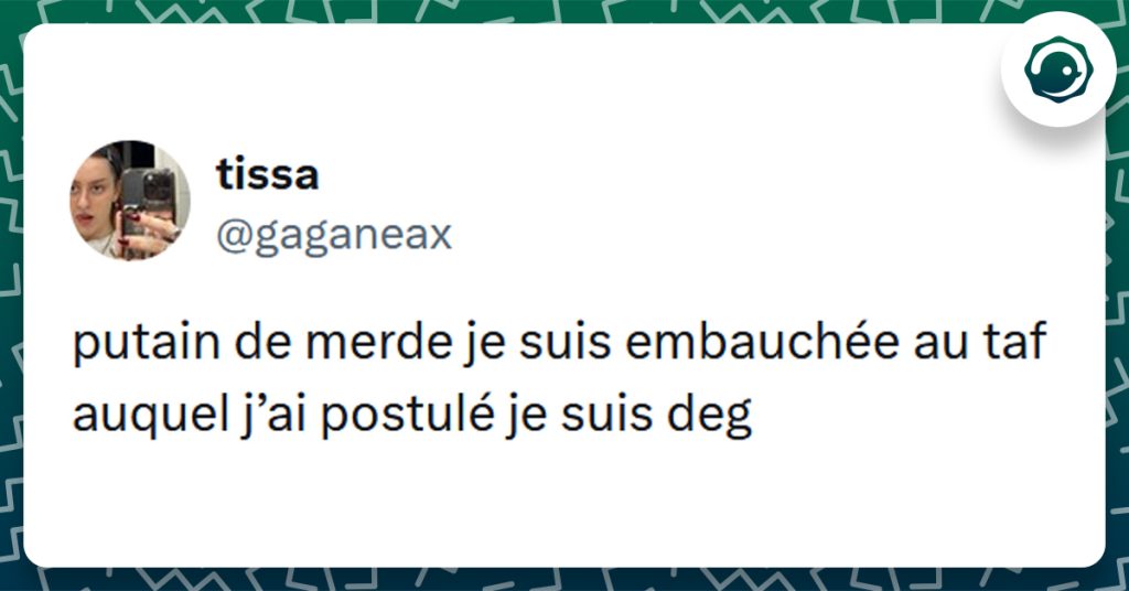 Tweet liseré de vert de @gaganeax disant "putain de merde je suis embauchée au taf auquel j’ai postulé je suis deg"