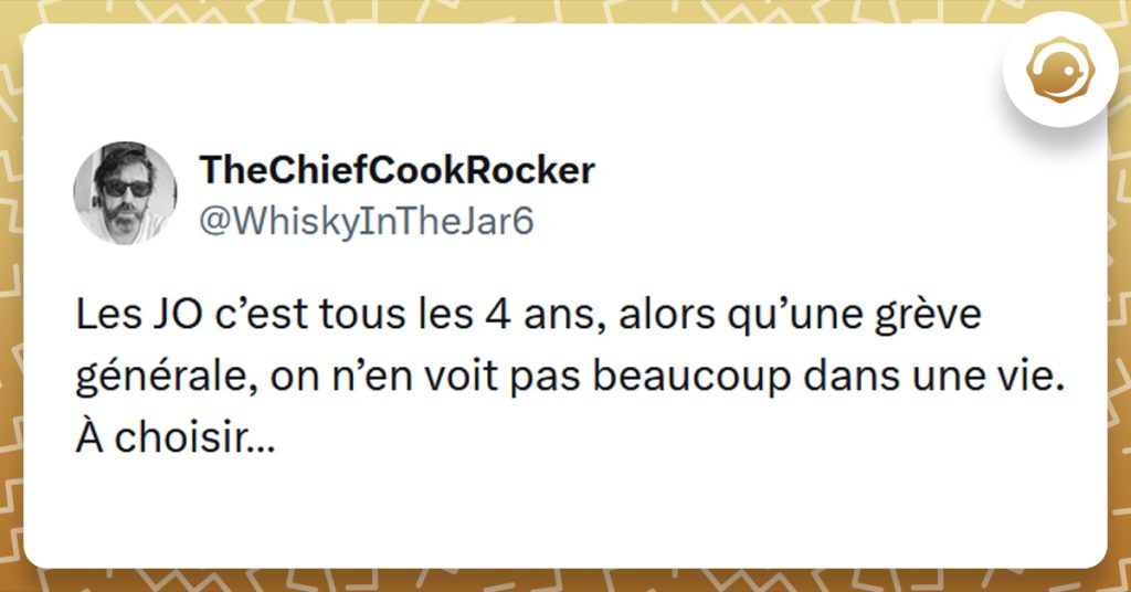 Tweet liseré de jaune de @WhiskyInTheJar6 disant "Les JO c’est tous les 4 ans, alors qu’une grève générale, on n’en voit pas beaucoup dans une vie. À choisir…"