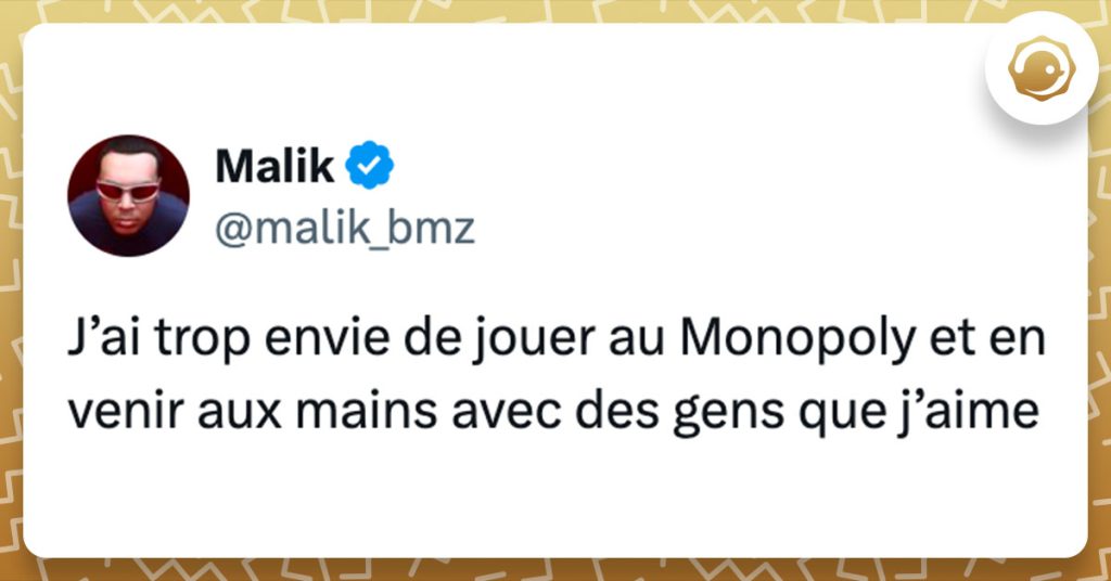 Tweet de @malik_bmz : "J’ai trop envie de jouer au Monopoly et en venir aux mains avec des gens que j’aime"