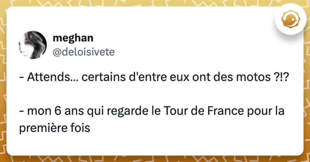 @deloisivete - Attends… certains d'entre eux ont des motos ?!? - mon 6 ans qui regarde le Tour de France pour la première fois