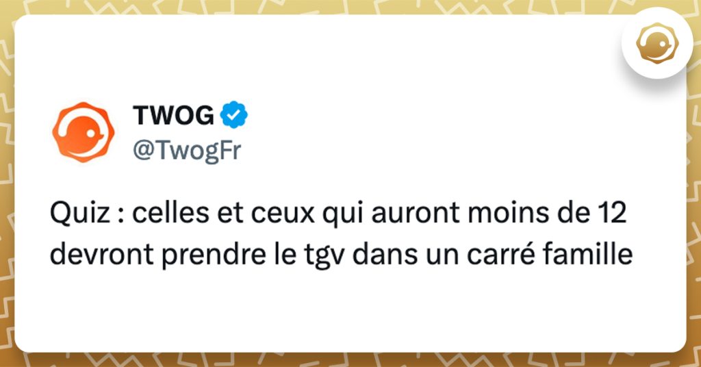 @twogfr Quiz: celles et ceux qui auront moins de 12 sur 15 devront prendre le tgv dans un carré famille