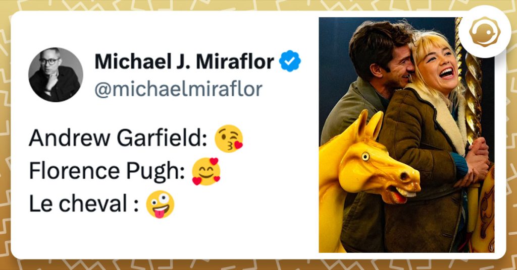 Tweet de @michaelmiraflor en réaction à une photo de film sur laquelle on peut voir Andrew Garfield enlacer Florence Pugh et une tête de cheval de manège au sourire bizarre : "Andrew Garfield: 😘 Florence Pugh: 🥰 Le cheval : 🤪"