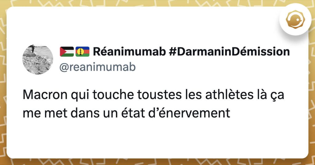 tweet de reanimumab : Macron qui touche toustes les athlètes là ça me met dans un état d’énervement