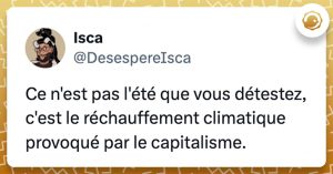 @DesespereIsca Ce n'est pas l'été que vous détestez, c'est le réchauffement climatique provoqué par le capitalisme.