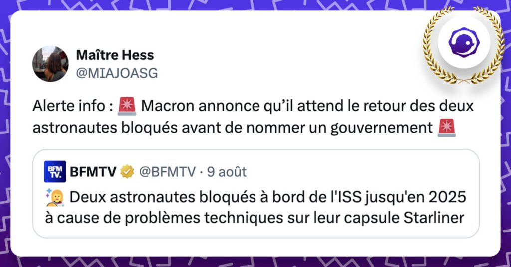 "@BFMTV · 9 août 👩‍🚀 Deux astronautes bloqués à bord de l'ISS jusqu'en 2025 à cause de problèmes techniques sur leur capsule Starliner" @MIAJOASG Alerte info : 🚨 Macron annonce qu’il attendre le retour des deux astronautes bloqués avant de nommer un gouvernement 🚨