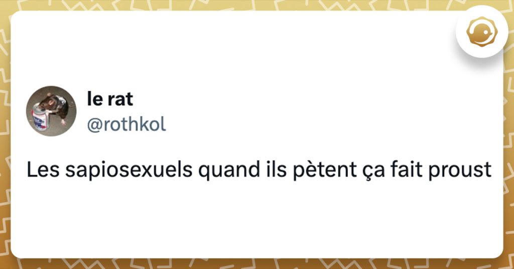 Tweet de @rothkol : "Les sapiosexuels quand ils pètent ça fait proust"