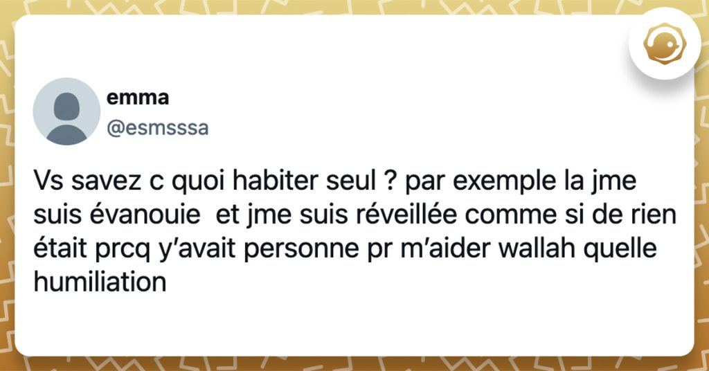 @esmsssa Vs savez c quoi habiter seul ? par exemple la jme suis évanouie et jme suis réveillée comme si de rien était prcq y’avait personne pr m’aider wallah quelle humiliation