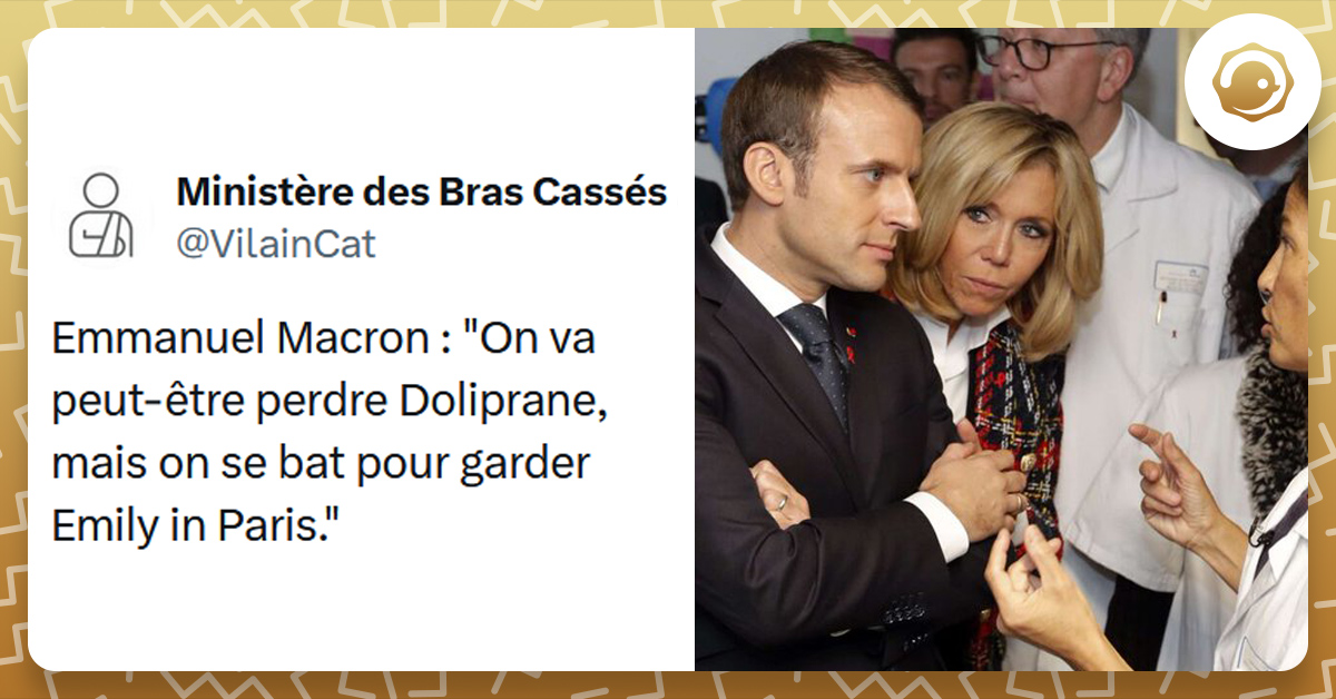 Tweet liseré de jaune de @VilainCat sous une image d'Emmanuel Macron discutant avec des infirmières "Emmanuel Macron : "On va peut-être perdre Doliprane, mais on se bat pour garder Emily in Paris."