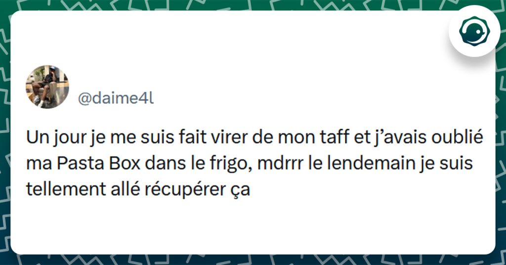 Tweet liseré de vert de @daime4l disant "Un jour je me suis fait virer de mon taff et j’avais oublié ma Pasta Box dans le frigo, mdrrr le lendemain je suis tellement allé récupérer ça"