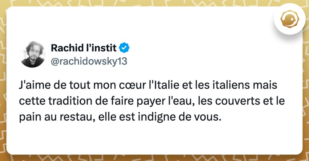 @rachidowsky13 J'aime de tout mon cœur l'Italie et les italiens mais cette tradition de faire payer l'eau, les couverts et le pain au restau, elle est indigne de vous.