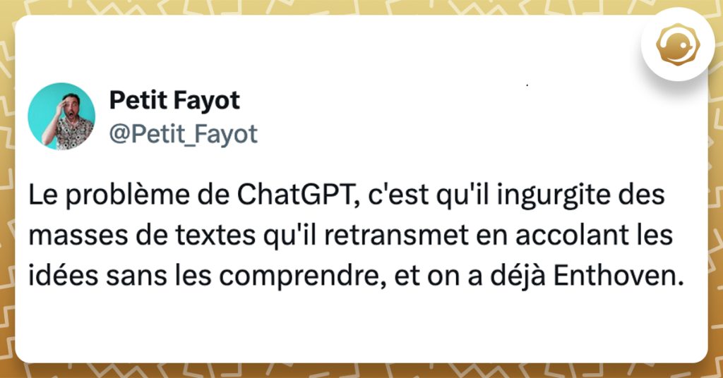 @Petit_Fayot Le problème de ChatGPT, c'est qu'il ingurgite des masses de textes qu'il retransmet en accolant les idées sans les comprendre, et on a déjà Enthoven.