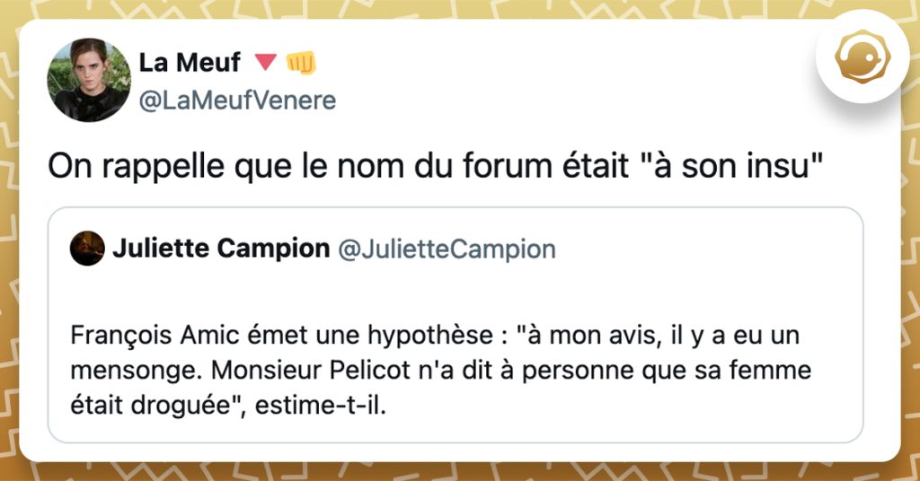 "@JulietteCampion François Amic émet une hypothèse : "à mon avis, il y a eu un mensonge. Monsieur Pelicot n'a dit à personne que sa femme était droguée", estime-t-il." @LaMeufVenere On rappelle que le nom du forum était "à son insu"