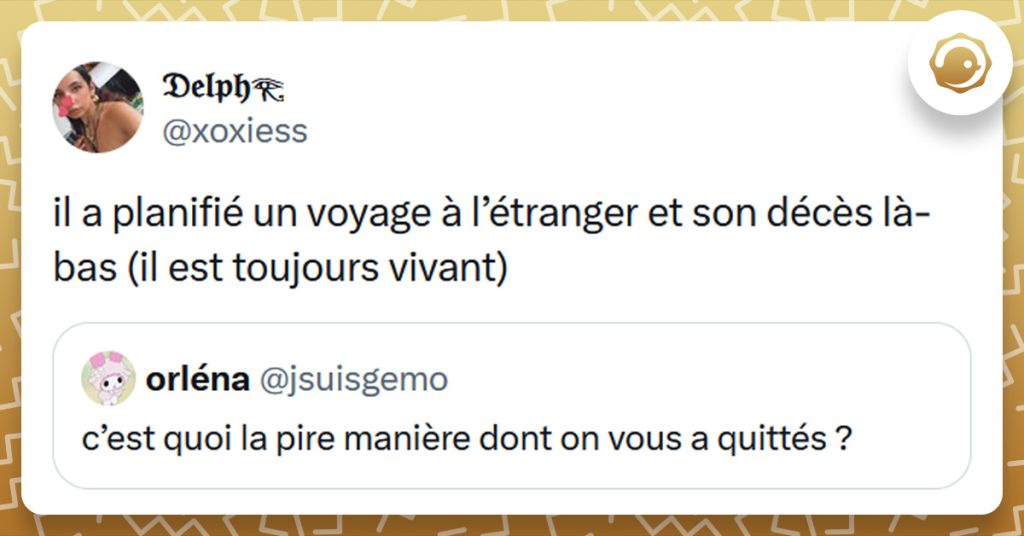 Tweet liseré de jaune de @jsuisgemo disant "c’est quoi la pire manière dont on vous a quittés ?". Tweet de @xoxiess répondant "il a planifié un voyage à l’étranger et son décès là-bas (il est toujours vivant)"