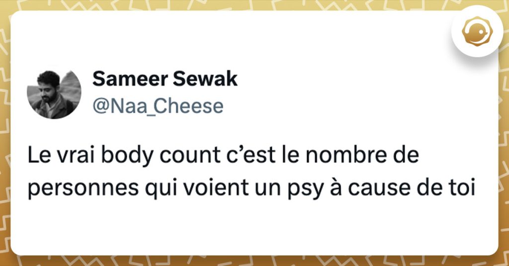 Tweet de @Naa_Cheese : "Le vrai body count c’est le nombre de personnes qui voient un psy à cause de toi"