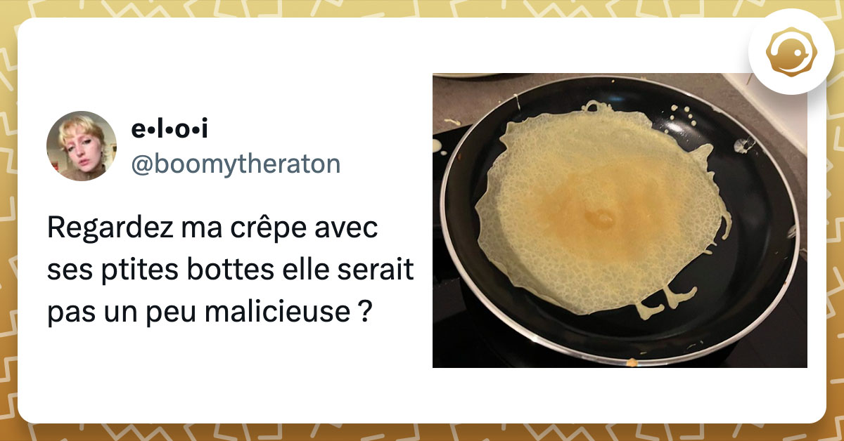 Tweet de @boomytheraton qui dit "regardez ma crêpe avec ses ptites bottes elle serait pas un peu malicieuse ?" et publie une photo d'une crêpe semblant avoir des bottes.