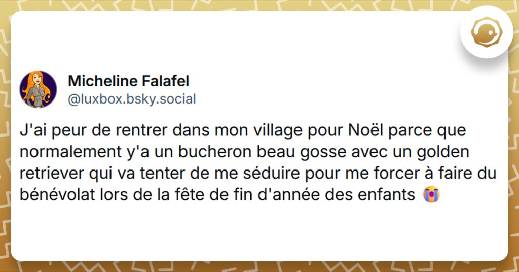 Post liseré de jaune de @luxbox disant "J'ai peur de rentrer dans mon village pour Noël parce que normalement y'a un bucheron beau gosse avec un golden retriever qui va tenter de me séduire pour me forcer à faire du bénévolat lors de la fête de fin d'année des enfants"