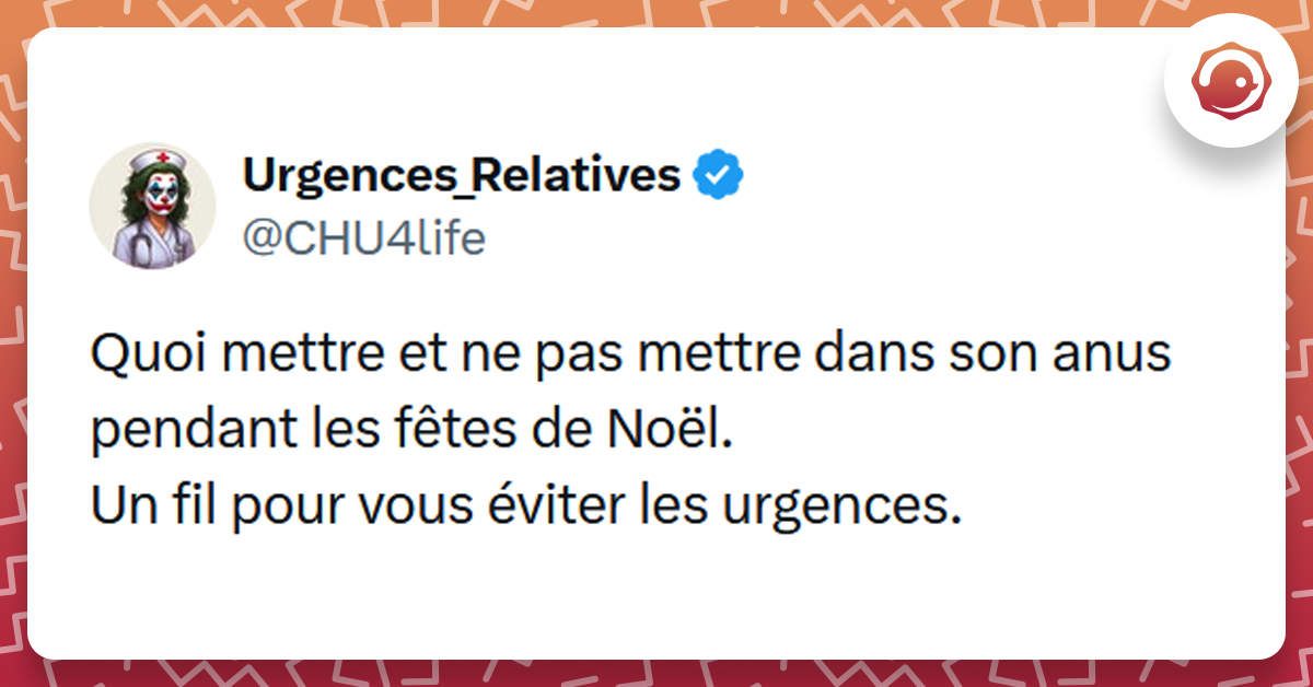 Post liseré de rouge de @CHU4life disant "Quoi mettre et ne pas mettre dans son anus pendant les fêtes de Noël. Un fil pour vous éviter les urgences."