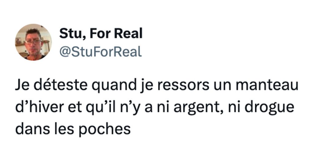 Tweet de @StuForReal : "Je déteste quand je ressors un manteau d’hiver et qu’il n’y a ni argent, ni drogue dans les poches"