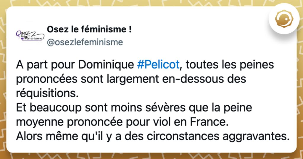 @osezlefeminisme A part pour Dominique #Pelicot, toutes les peines prononcées sont largement en-dessous des réquisitions. Et beaucoup sont moins sévères que la peine moyenne prononcée pour viol en France. Alors même qu'il y a des circonstances aggravantes.