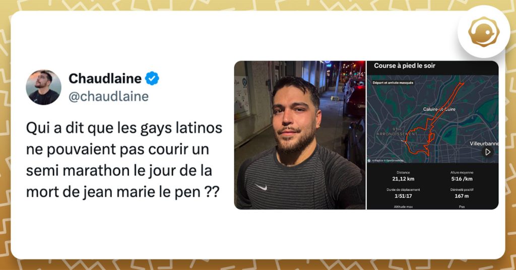 Tweet de @chaudlaine : "Qui a dit que les gays latinos ne pouvaient pas courir un semi marathon le jour de la mort de jean marie le pen ??"